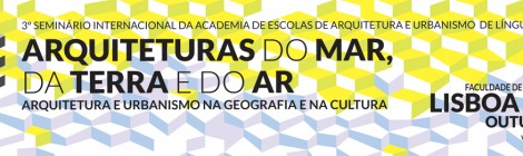 3º SEMINÁRIO INTERNACIONAL DA ACADEMIA DE ESCOLAS DE ARQUITETURA E URBANISMO DE LÍNGUA PORTUGUESA - AEAULP