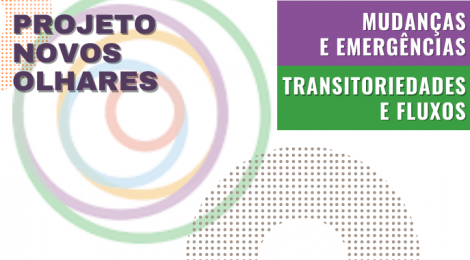 PROJETO NOVOS OLHARES – UIA2021RIO: MUDANÇAS E EMERGÊNCIAS | TRANSITORIEDADES E FLUXOS